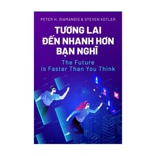 Tương Lai Đến Nhanh Hơn Bạn Nghĩ (The Future is Faster Than You Think)