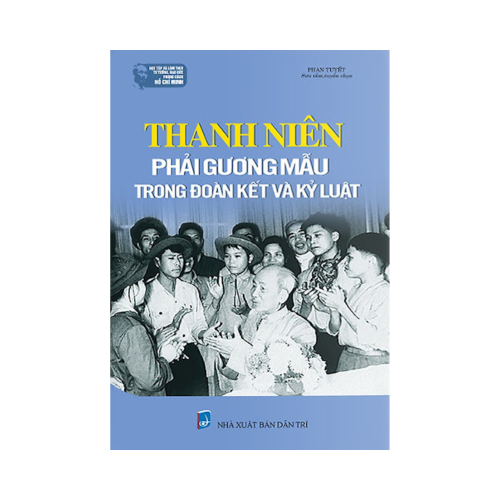 Giới Thiệu Sách: Thanh Niên Phải Gương Mẫu Trong Đoàn Kết Và Kỷ Luật